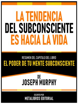 cover image of La Tendencia Del Subconsciente Es Hacia La Vida--Resumen Del Capitulo Del Libro El Poder De Tu Mente Subconsciente De Joseph Murphy